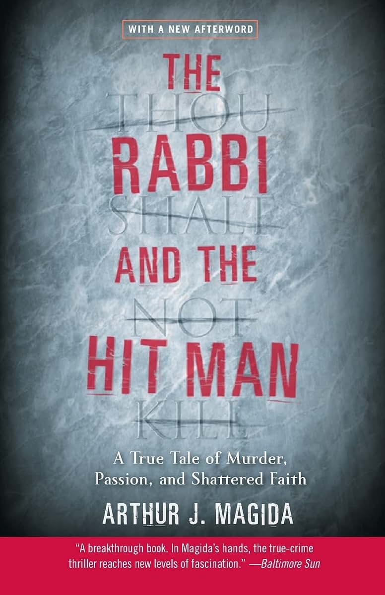 The Rabbi and the Hit Man: A True Tale of Murder, Passion, and Shattered Faith