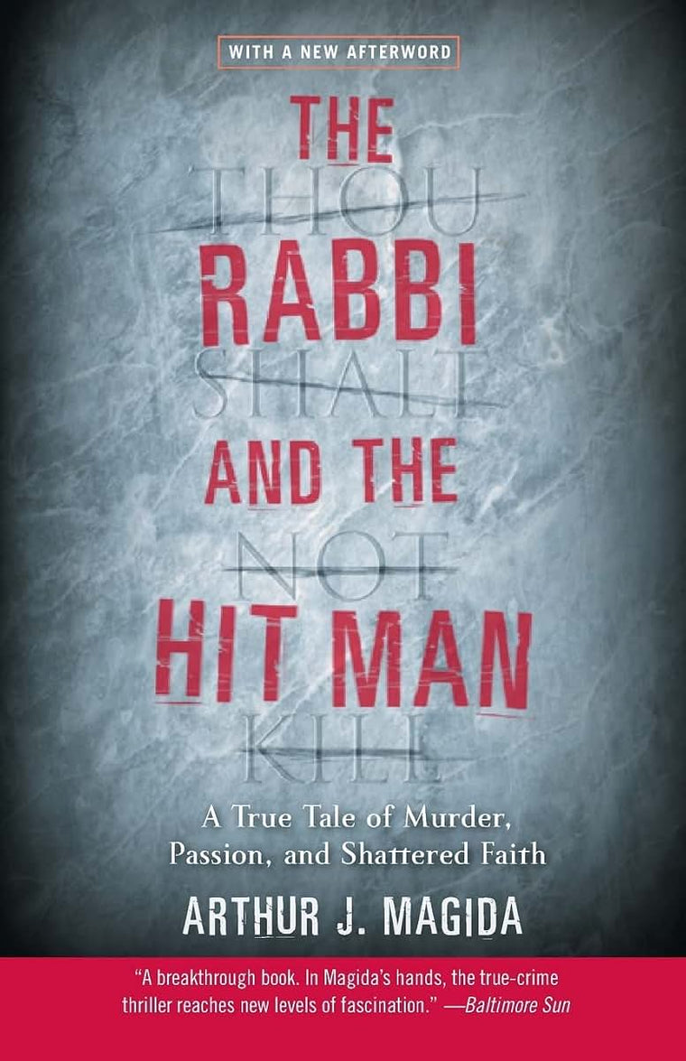 The Rabbi and the Hit Man: A True Tale of Murder, Passion, and Shattered Faith