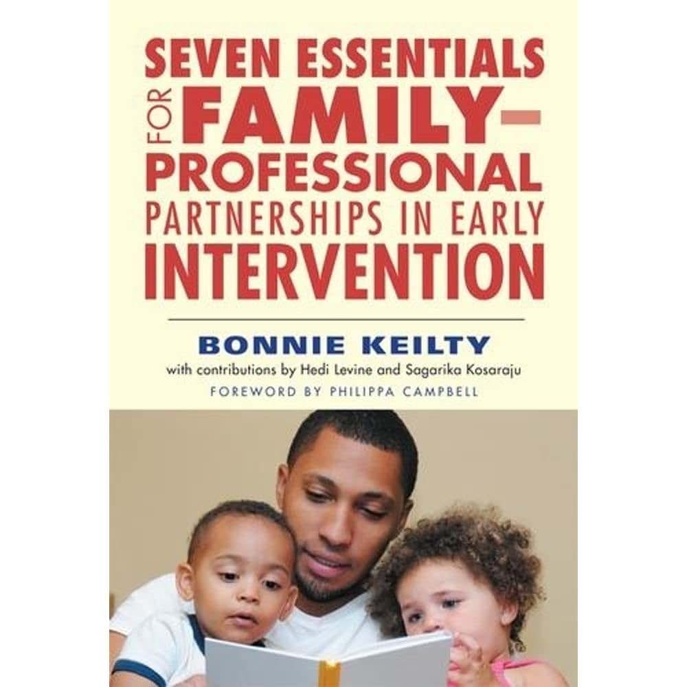 Seven Essentials for Family-Professional Partnerships in Early Intervention