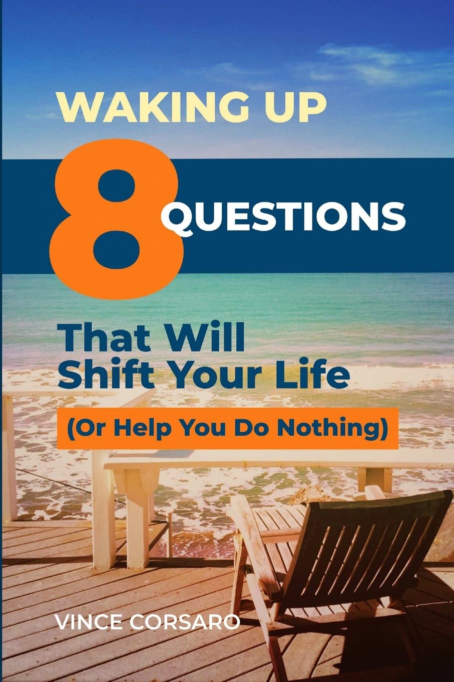 Waking Up: 8 Questions That Will Shift Your Life (Or Help You Do Nothing)