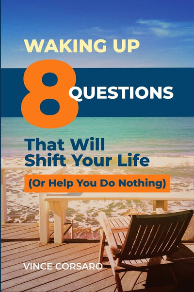 Waking Up: 8 Questions That Will Shift Your Life (Or Help You Do Nothing)