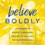 Believe Boldly