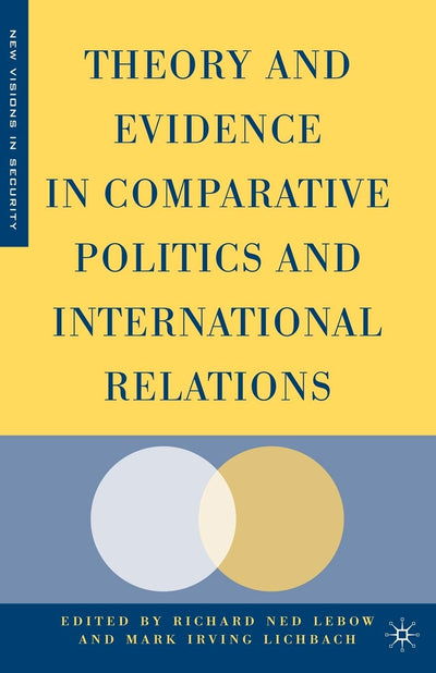 Theory and Evidence in Comparative Politics and International Relations (New Visions in Security)