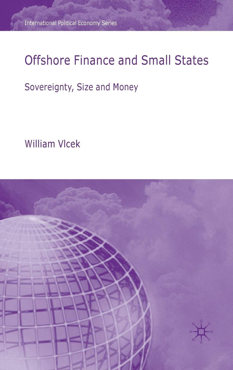 Offshore Finance and Small States: Sovereignty, Size and Money (International Political Economy Series)