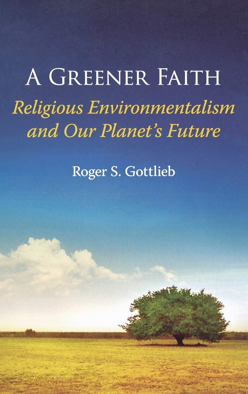 A Greener Faith: Religious Environmentalism and Our Planet's Future