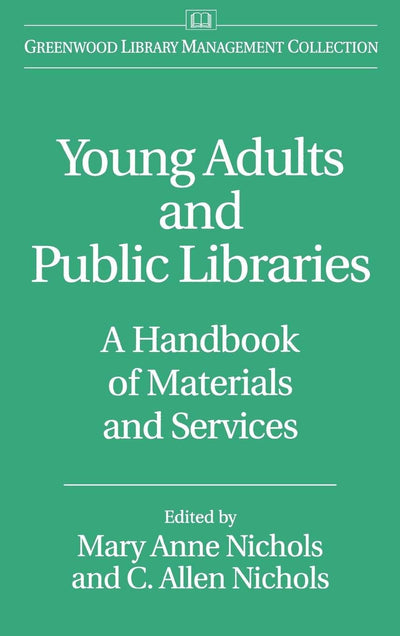 Young Adults and Public Libraries: A Handbook of Materials and Services (Libraries Unlimited Library Management Collection)