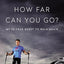 How Far Can You Go?: My 25-Year Quest to Walk Again
