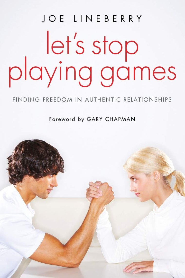 Let's Stop Playing Games: Finding Freedom in Authentic Relationships