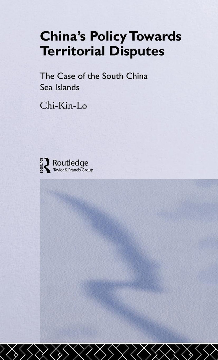 China's Policy Towards Territorial Disputes: The Case of the South China Sea Islands (Politics in Asia)