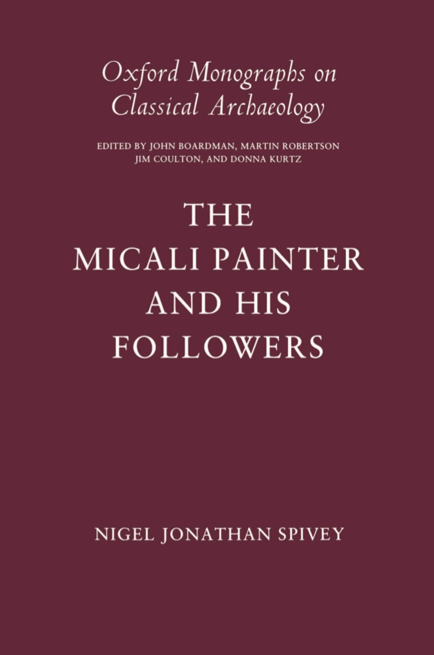 The Micali Painter and His Followers (Oxford Monographs on Classical Archaeology)