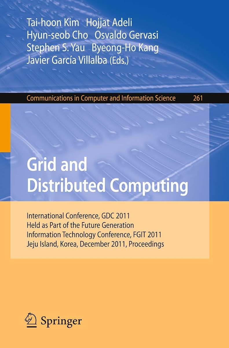Grid and Distributed Computing: International Conferences, GDC 2011, Held as Part of the Future Generation Information Technology Conference, FGIT ... in Computer and Information Science, 261)