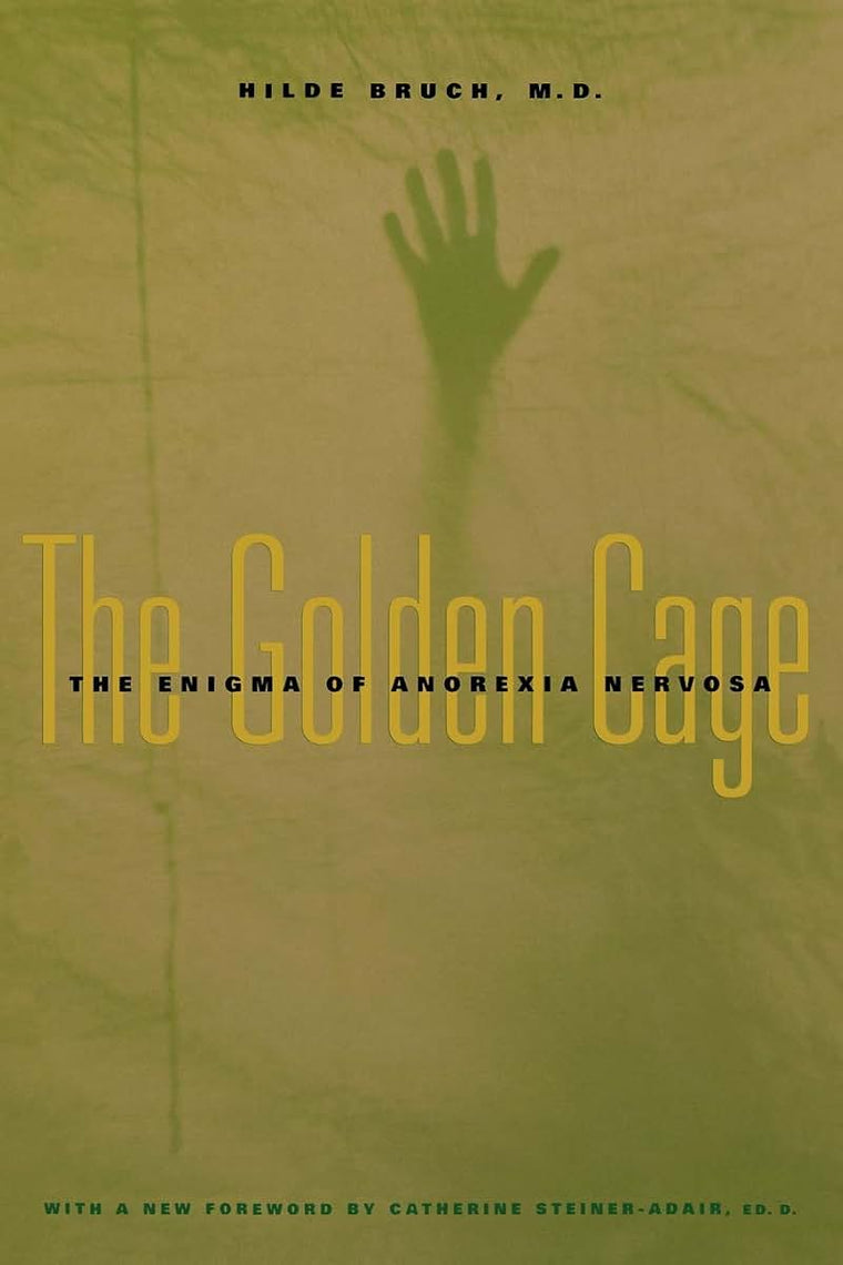 The Golden Cage: The Enigma of Anorexia Nervosa