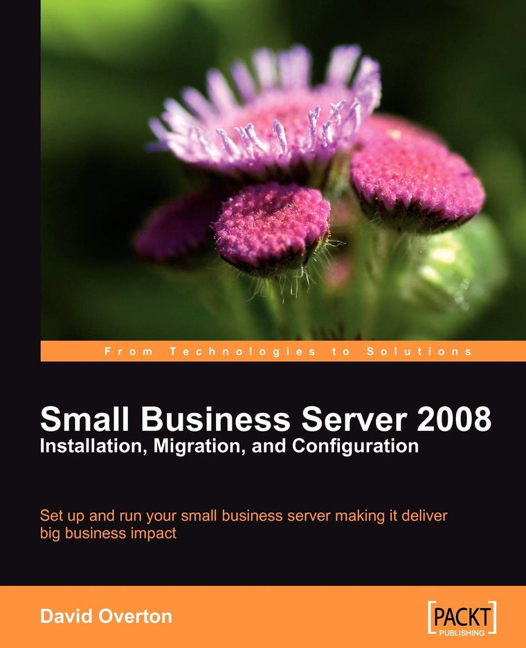 Small Business Server 2008: Installation, Migration, and Configuration