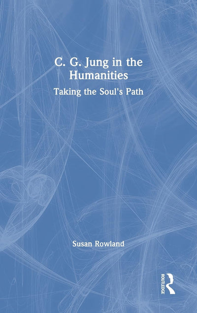 C. G. Jung in the Humanities: Taking the Soul's Path