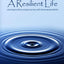 A Resilient Life: Learning to thrive, not just survive with rheumatoid arthritis