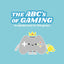 The ABCs of Gaming: An Alphabet Book for Little Gamers