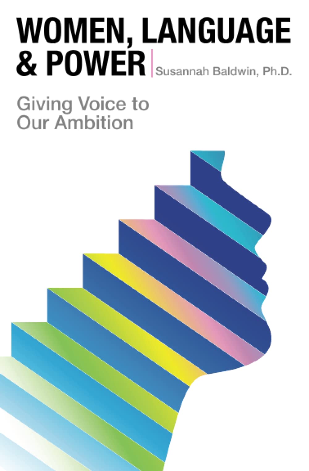 Women, Language, & Power: Giving Voice to Our Ambition