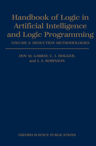 Handbook of Logic in Artificial Intelligence and Logic Programming: Volume 2: Deduction Methodologies