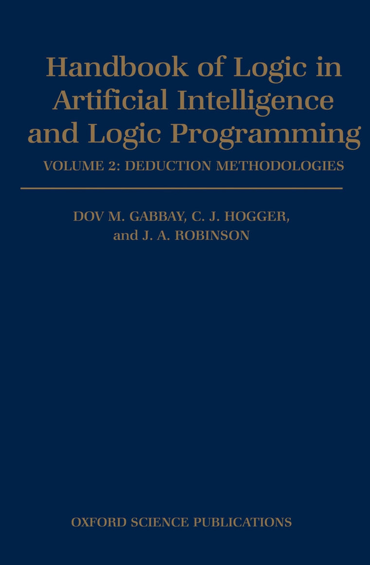 Handbook of Logic in Artificial Intelligence and Logic Programming: Volume 2: Deduction Methodologies