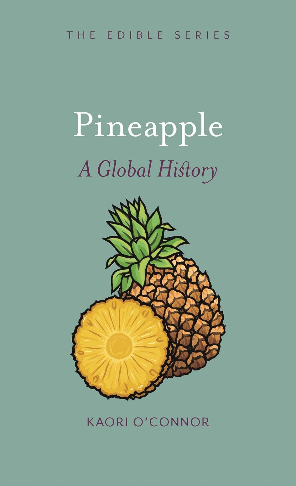 Pineapple: A Global History (Edible)