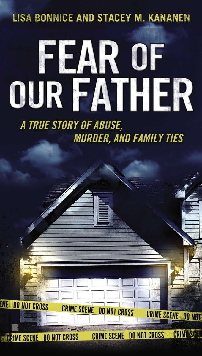 Fear of Our Father: The True Story of Abuse, Murder, and Fam
