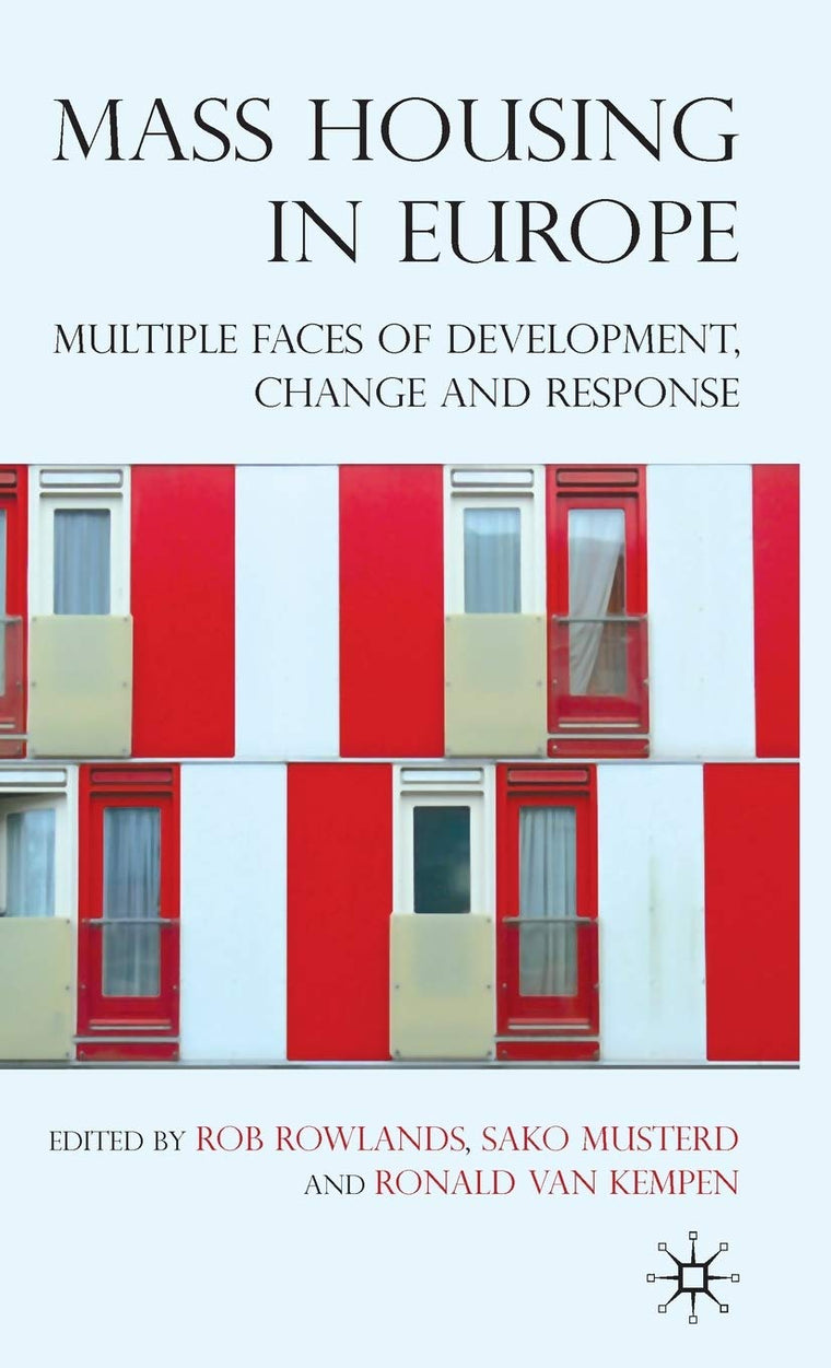 Mass Housing in Europe: Multiple Faces of Development, Change and Response
