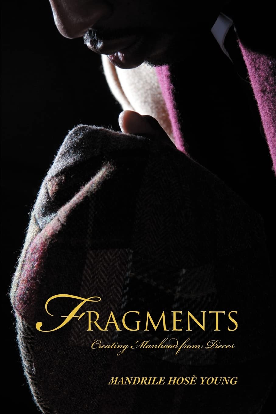 FRAGMENTS: Creating Manhood from Pieces