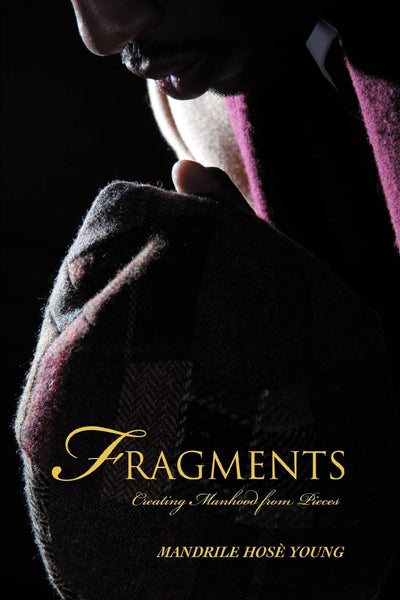 FRAGMENTS: Creating Manhood from Pieces