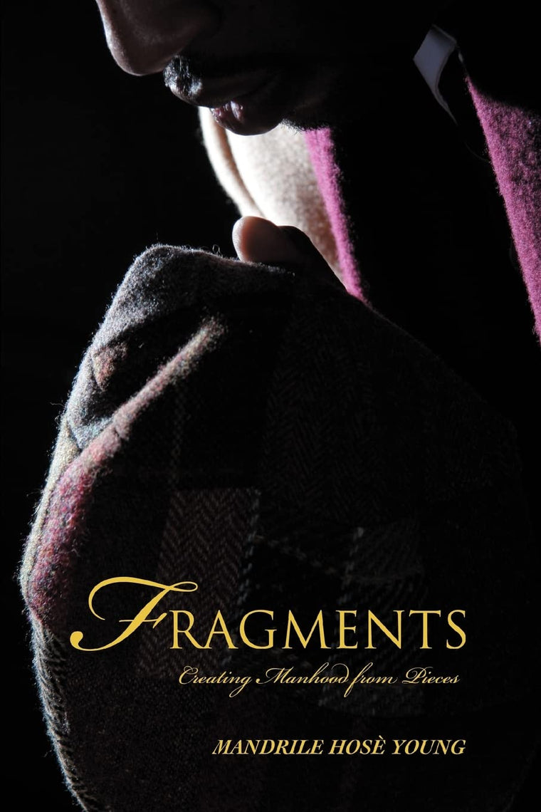FRAGMENTS: Creating Manhood from Pieces