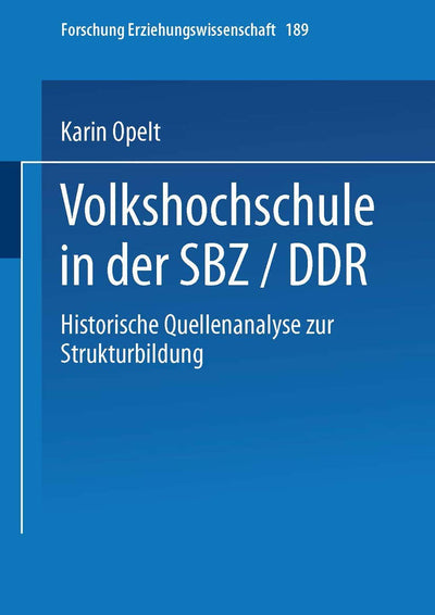 Volkshochschule in der SBZ/DDR: Historische Quellenanalyse zur Strukturbildung (Forschung Erziehungswissenschaft, 189) (German Edition)