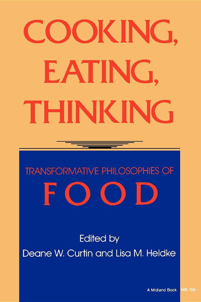 Cooking, Eating, Thinking: Transformative Philosophies of Food