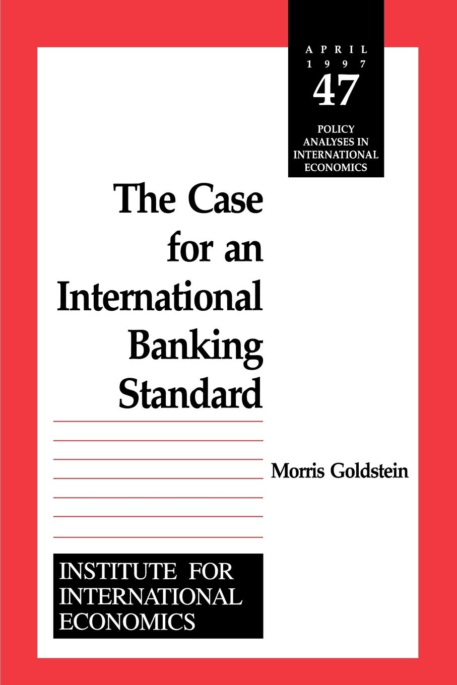 The Case for an International Banking Standard (Policy Analyses in International Economics)