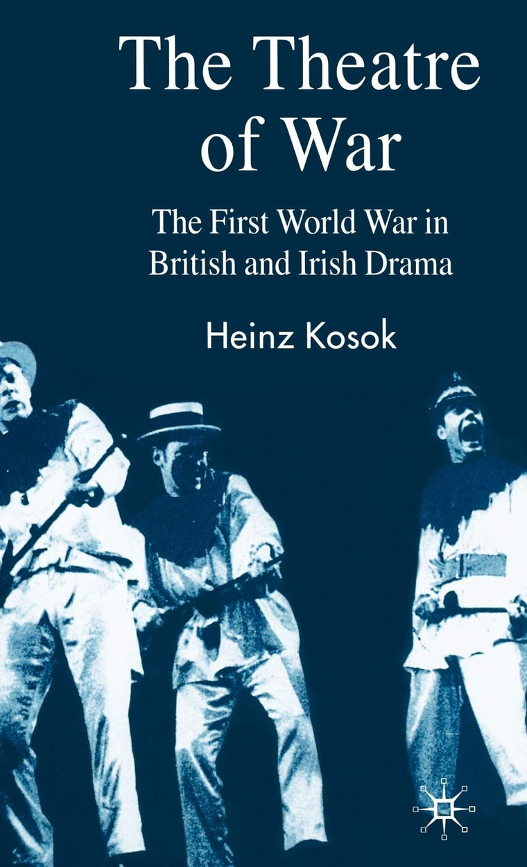 The Theatre of War: The First World War in British and Irish Drama