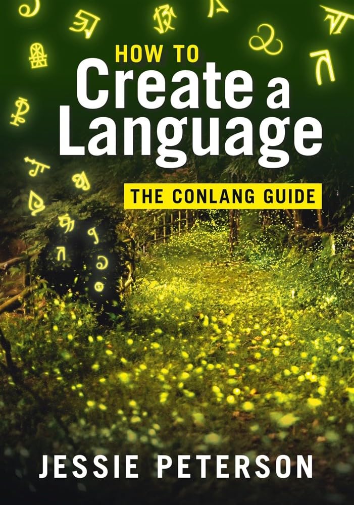 How to Create a Language: The Conlang Guide