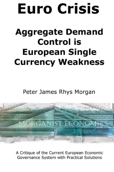 Euro Crisis Aggregate Demand Control is European Single Currency Weakness