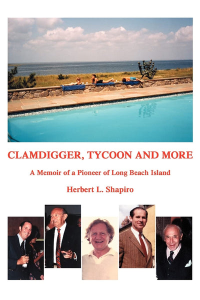 CLAMDIGGER, TYCOON AND MORE: A Memoir of a Pioneer of Long Beach Island