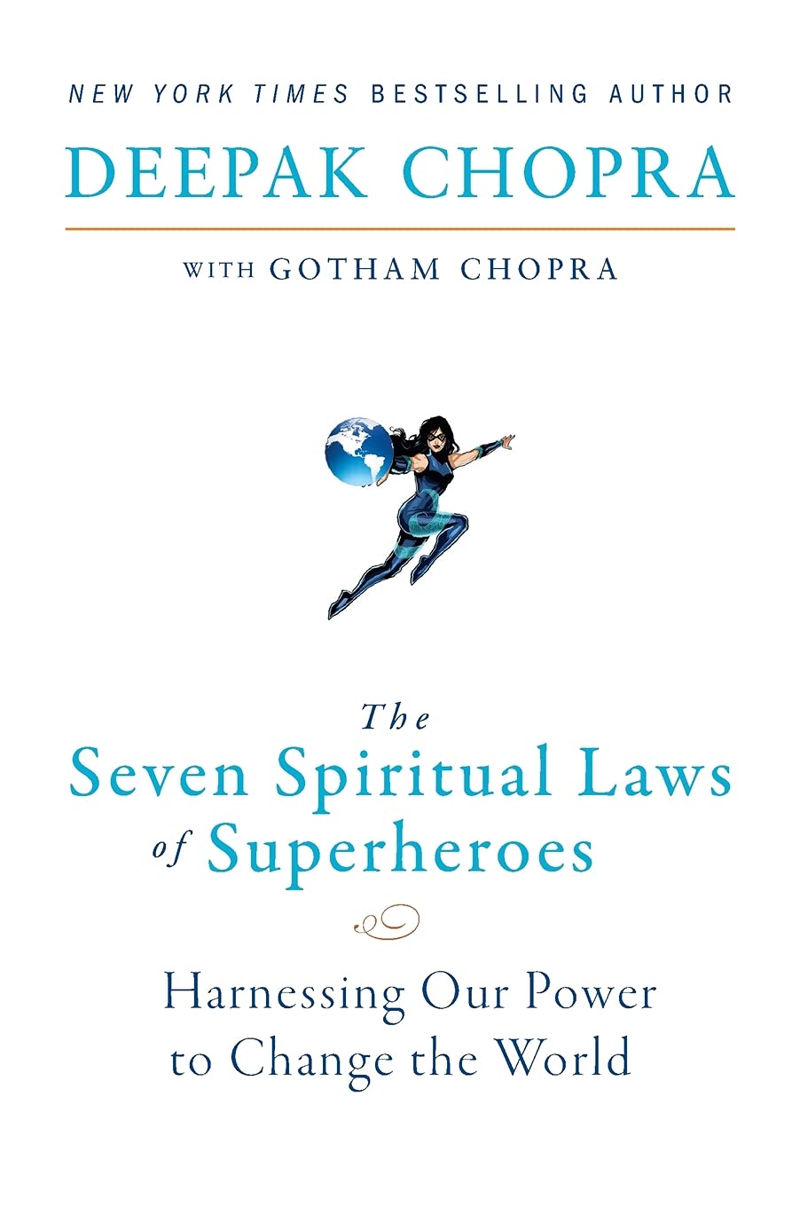 The Seven Spiritual Laws of Superheroes: Harnessing Our Powe