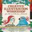 Creative Illustration Workshop for Mixed-Media Artists: Seeing, Sketching, Storytelling, and Using Found Materials