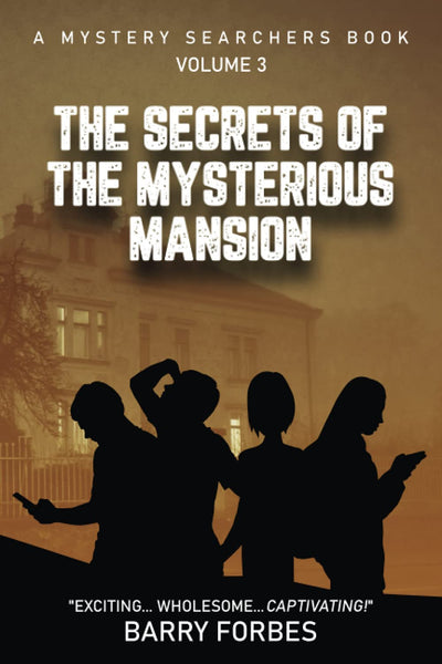 The Secrets of the Mysterious Mansion (A Mystery Searchers Book)