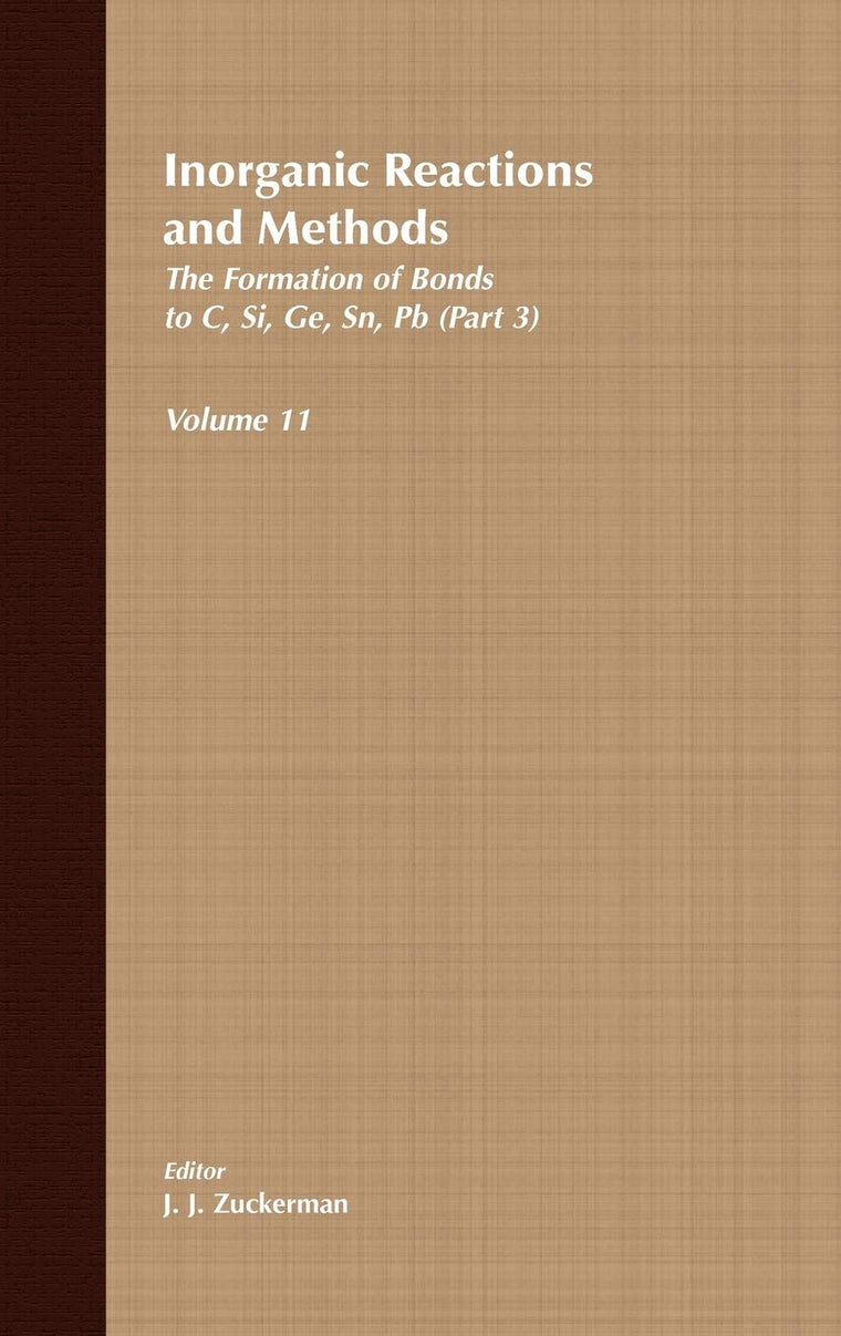 Inorganic Reactions and Methods, The Formation of Bonds to C, Si, Ge, Sn, Pb (Part 3) (Volume 11)