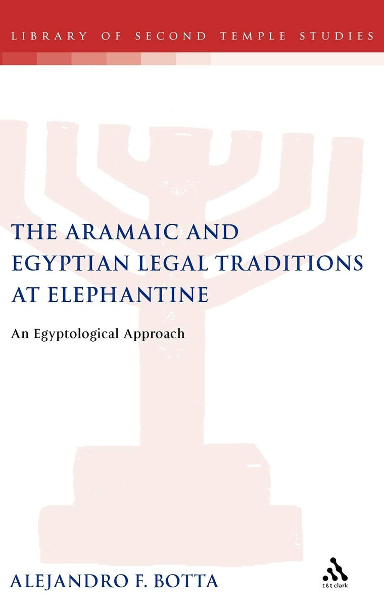 The Aramaic and Egyptian Legal Traditions at Elephantine: An Egyptological Approach (The Library of Second Temple Studies, 64)
