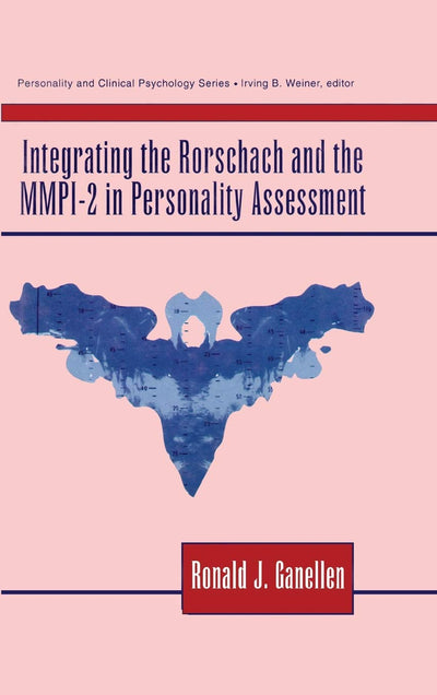 Integrating the Rorschach and the MMPI-2 in Personality Assessment (Lea Series in Personality and Clinical Psychology)