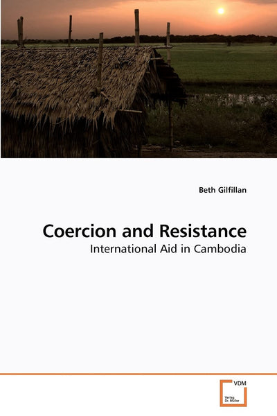 Coercion and Resistance: International Aid in Cambodia