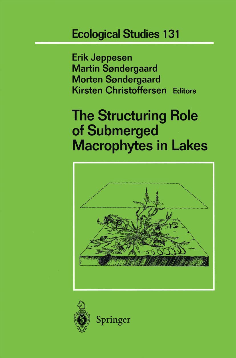 The Structuring Role of Submerged Macrophytes in Lakes (Ecological Studies, 131)