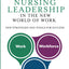Nursing Leadership in the New World of Work: New Strategies and Tools for Success