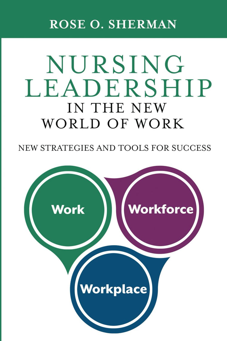 Nursing Leadership in the New World of Work: New Strategies and Tools for Success