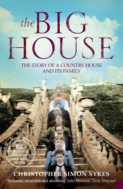 The Big House : The Story of a Country House and Its Family