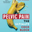 Pelvic Pain The Ultimate Cock Block: A no-bullshit guide for men navigating through pelvic pain (Updated Edition)