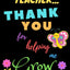 Dear Teacher Thank You For Helping Me Grow: Teacher Notebook Gift  Teacher Gift Appreciation  Teacher Thank You Gift  Gift For Teachers  6"x 9" inches, 100 pages