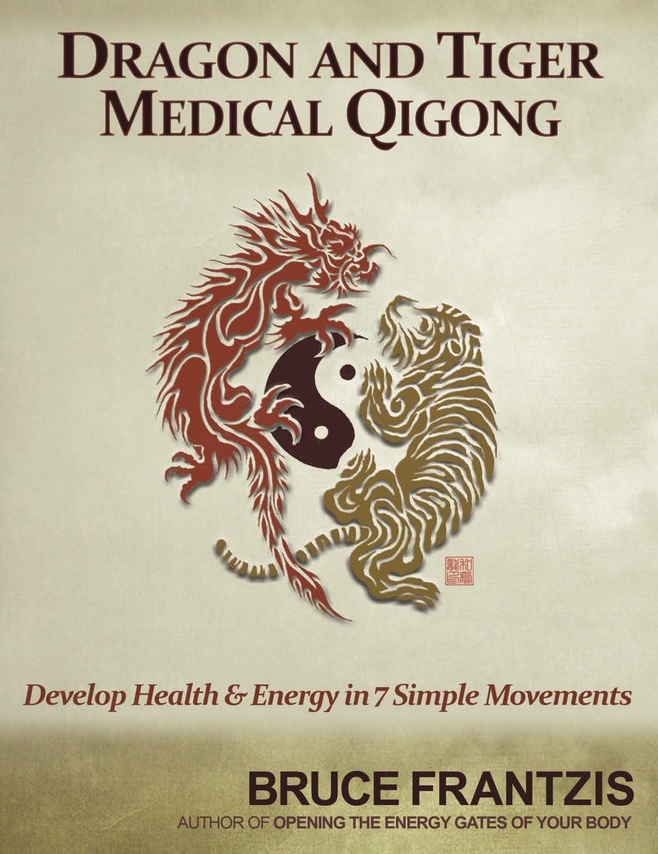 Dragon and Tiger Medical Qigong, Volume 1: Develop Health an